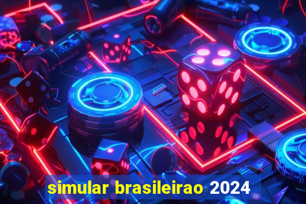 simular brasileirao 2024